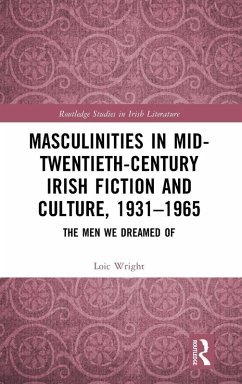 Masculinities in Mid-Twentieth-Century Irish Fiction and Culture, 1931-1965 Cover Masculinities in Mid-Twentieth-Century Irish Fiction and Culture, 1931-1965