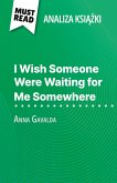 I Wish Someone Were Waiting for Me Somewhere ksi¿¿ka Anna Gavalda (Analiza ksi¿¿ki) I Wish Someone Were Waiting for Me Somewhere ksi¿¿ka Anna Gavalda (Analiza ksi¿¿ki)