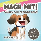 Mach mit! Wollen wir Freunde sein? Mach mit! Wollen wir Freunde sein?