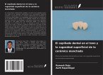 El cepillado dental en el tono y la rugosidad superficial de la cerámica manchada El cepillado dental en el tono y la rugosidad superficial de la cerámica manchada
