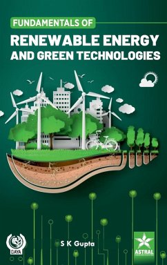 Fundamentals of Renewable Energy and Green Technologies - Gupta, S K