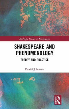 Shakespeare and Phenomenology - Johnston, Daniel Shakespeare and Phenomenology - Johnston, Daniel