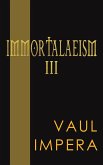 Immortalaeism III Immortalaeism III