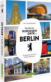 Das Buch der kuriosen Orte in Berlin Das Buch der kuriosen Orte in Berlin