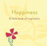 Happiness: A Little Book of Inspiration Happiness: A Little Book of Inspiration