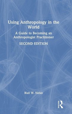 Using Anthropology in the World - Nolan, Riall W.