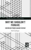 Why We Shouldn't Forgive