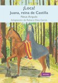 Loca! Juana, reina de Castilla Loca! Juana, reina de Castilla