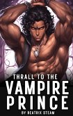 Thrall to the Vampire Prince (eBook, ePUB) Thrall to the Vampire Prince (eBook, ePUB)