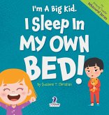 I'm A Big Kid. I Sleep In My Own Bed! I'm A Big Kid. I Sleep In My Own Bed!