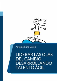 Liderar las olas del cambio desarrollando talento ágil (eBook, ePUB) Liderar las olas del cambio desarrollando talento ágil (eBook, ePUB)
