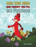 Len the Hen and Freddy the Fox Go Fishing Len the Hen and Freddy the Fox Go Fishing