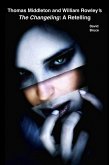 Thomas Middleton and William Rowley's The Changeling: A Retelling (eBook, ePUB) Thomas Middleton and William Rowley's The Changeling: A Retelling (eBook, ePUB)