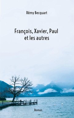 Francois, Xavier, Paul et les autres - Becquart, Rémy Francois, Xavier, Paul et les autres - Becquart, Rémy