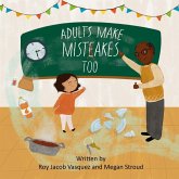 Adults Make Mistakes, Too! Adults Make Mistakes, Too!