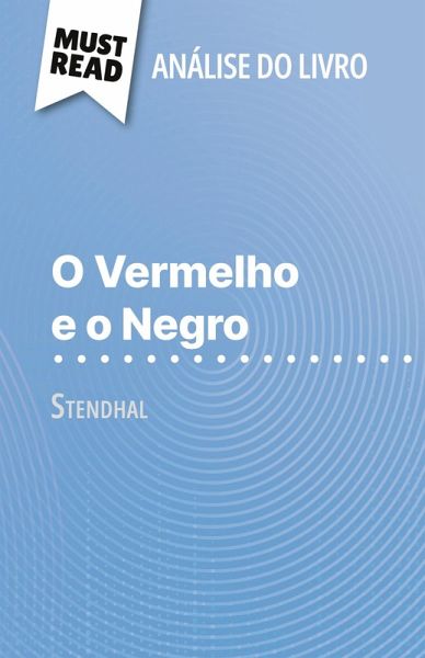 O Vermelho e o Negro de Stendhal (Análise do livro) O Vermelho e o Negro de Stendhal (Análise do livro)
