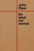 Du lebst nur einmal Du lebst nur einmal