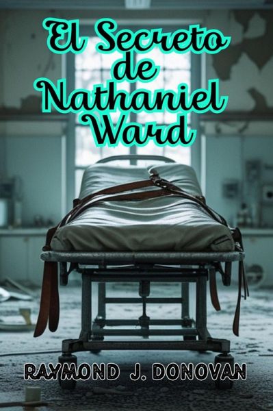 El Secreto de Nathaniel Ward (eBook, ePUB)