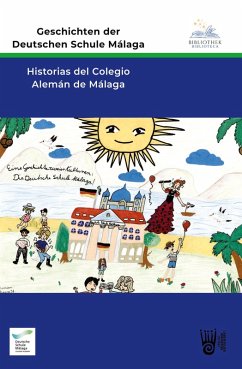 Geschichten der Deutschen Schule Málaga - Historias del Colegio Alemán de Málaga - Deutsche Schule Malaga Geschichten der Deutschen Schule Málaga - Historias del Colegio Alemán de Málaga - Deutsche Schule Malaga