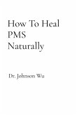 How To Heal PMS Naturally How To Heal PMS Naturally