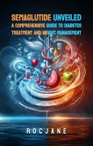 Semaglutide Unveiled: A Comprehensive Guide To Diabetes Treatment And Weight Management (eBook, ePUB) Semaglutide Unveiled: A Comprehensive Guide To Diabetes Treatment And Weight Management (eBook, ePUB)