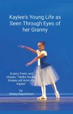 Kaylee's Young Life As Seen Through Eyes of her Granny. Granny Twirls and Chants, "1& 2& 3, No Evil Snakes Will Harm My Kaylee". by Shirley KalpinOlson