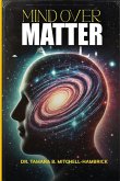 Mind over Matter Mind over Matter