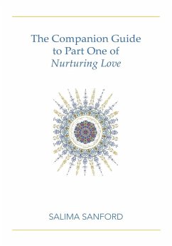 The Companion Guide to Part One of Nurturing Love - Sanford, Salima