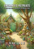 Enchanted Retreats: Creating Your Secret Garden With Repurposed Magic (eBook, ePUB) Enchanted Retreats: Creating Your Secret Garden With Repurposed Magic (eBook, ePUB)