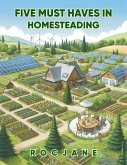 Five Must Haves In Homesteading (eBook, ePUB) Five Must Haves In Homesteading (eBook, ePUB)