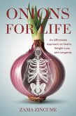 Onions for Life: An Affordable Approach to Health, Weight Loss, and Longevity (eBook, ePUB) Onions for Life: An Affordable Approach to Health, Weight Loss, and Longevity (eBook, ePUB)