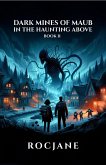 Dark Mines Of Maub: In The Haunting Above (eBook, ePUB) Dark Mines Of Maub: In The Haunting Above (eBook, ePUB)