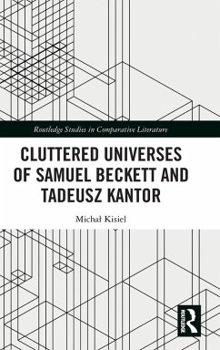 Cluttered Universes of Samuel Beckett and Tadeusz Kantor - Kisiel, Micha¿