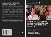 VICIOS SOCIALES ENTRE LOS ADOLESCENTES QUE ESTUDIAN INGLÉS EN LA ESCUELA VICIOS SOCIALES ENTRE LOS ADOLESCENTES QUE ESTUDIAN INGLÉS EN LA ESCUELA