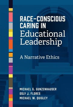 Race-Conscious Caring in Educational Leadership - Gunzenhauser, Michael G; Flores, Osly J; Quigley, Michael W