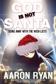 God is not Santa God is not Santa