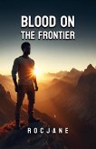 Blood On The Frontier (eBook, ePUB) Blood On The Frontier (eBook, ePUB)