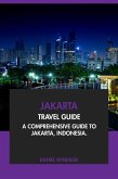 Jakarta Travel Guide: A Comprehensive Guide to Jakarta, Indonesia (eBook, ePUB) Jakarta Travel Guide: A Comprehensive Guide to Jakarta, Indonesia (eBook, ePUB)