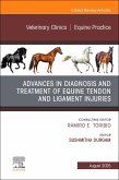 Advances in the Diagnosis and Treatment of Equine Tendon and Ligament Injuries, an Issue of Veterinary Clinics of North America: Equine Practice Advances in the Diagnosis and Treatment of Equine Tendon and Ligament Injuries, an Issue of Veterinary Clinics of North America: Equine Practice