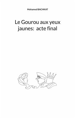 Le Gourou aux yeux jaunes : acte final - Bachkat, Mohamed