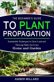 THE BEGINNERS GUIDE TO PLANT PROPAGATION
