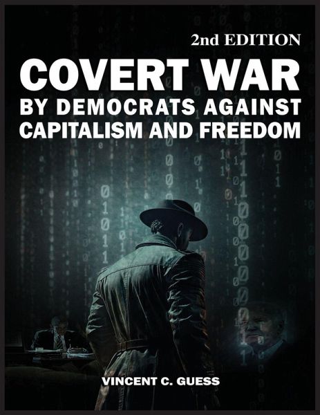 Covert War by Democrats Against Capitalism and Freedom Covert War by Democrats Against Capitalism and Freedom