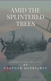 Amid the Splintered Trees (eBook, ePUB) Amid the Splintered Trees (eBook, ePUB)