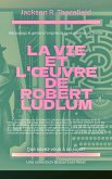 La vie et l'oeuvre de Robert Ludlum (Que savez-vous à ce sujet?) (eBook, ePUB) La vie et l'oeuvre de Robert Ludlum (Que savez-vous à ce sujet?) (eBook, ePUB)