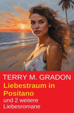 Cover Liebestraum in Positano und 2 weitere Liebesromane (eBook, ePUB)