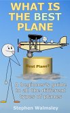 What Is The Best Plane: A beginner's guide to all the different types of planes (Kids Flight School Series, #6) (eBook, ePUB) What Is The Best Plane: A beginner's guide to all the different types of planes (Kids Flight School Series, #6) (eBook, ePUB)