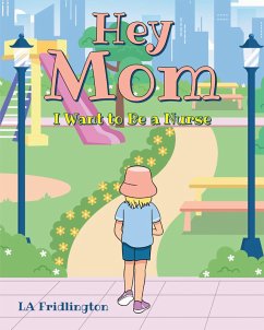Cover Hey Mom - I Want to Be a Nurse (eBook, ePUB)