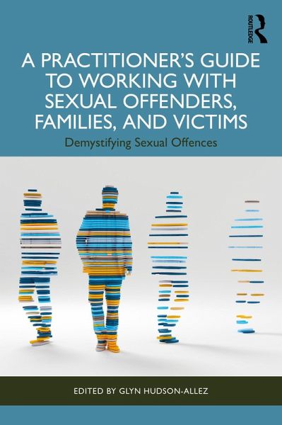 A Practitioner's Guide to Working with Sexual Offenders, Families, and Victims (eBook, PDF)