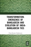 Transformation: Emergence of Bangladesh and Evolution of India-Bangladesh Ties (eBook, ePUB)