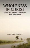 Wholeness in Christ (eBook, ePUB) Wholeness in Christ (eBook, ePUB)